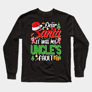 Dear Santa It Was My Uncles Fault Christmas Funny Chirtmas Gift Long Sleeve T-Shirt